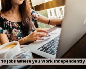 jobs where you can work independently
